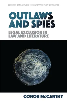Fuorilegge e spie: Esclusione legale nel diritto e nella letteratura - Outlaws and Spies: Legal Exclusion in Law and Literature