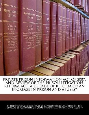 Private Prison Information Act del 2007 e Revisione del Prison Litigation Reform ACT: Un decennio di riforme o un aumento delle carceri e degli abusi? - Private Prison Information Act of 2007, and Review of the Prison Litigation Reform ACT: A Decade of Reform or an Increase in Prison and Abuses?