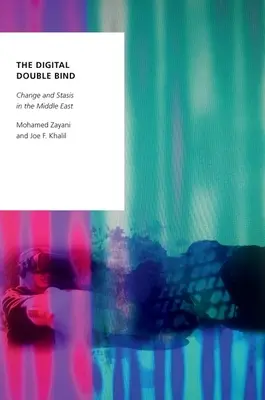 Il doppio legame digitale: Cambiamento e stasi in Medio Oriente - The Digital Double Bind: Change and Stasis in the Middle East