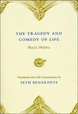 Tragedia e commedia della vita: Il Filebo di Platone - The Tragedy and Comedy of Life: Plato's Philebus