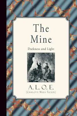 La miniera: Buio e luce (A. L. O. E. (Charlotte Maria Tucker)) - The Mine: Darkness and Light (A. L. O. E. (Charlotte Maria Tucker))