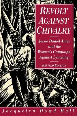 Rivolta contro la cavalleria: Jessie Daniel Ames e la campagna delle donne contro il linciaggio - Revolt Against Chivalry: Jessie Daniel Ames and the Women's Campaign Against Lynching