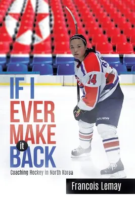 Se mai riuscirò a tornare: Allenare l'hockey in Corea del Nord - If I Ever Make it Back: Coaching Hockey in North Korea