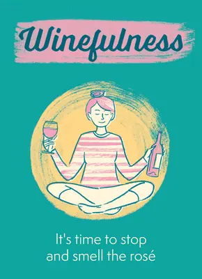 Winefulness: È ora di fermarsi e sentire l'odore del rosa - Winefulness: It's Time to Stop and Smell the Ros