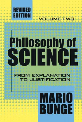 Filosofia della scienza: Volume 2, Dalla spiegazione alla giustificazione - Philosophy of Science: Volume 2, From Explanation to Justification