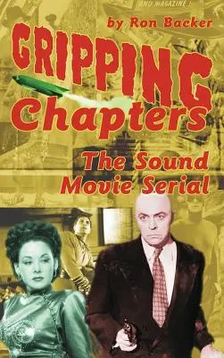 Capitoli avvincenti: La serie dei film sonori (hardback) - Gripping Chapters: The Sound Movie Serial (hardback)