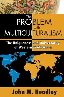 Il problema del multiculturalismo: L'unicità e l'universalità della civiltà occidentale - The Problem with Multiculturalism: The Uniqueness and Universality of Western Civilization