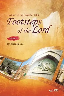 I passi del Signore Ⅱ: Lezioni sul Vangelo di Giovanni 2 - The Footsteps of the Lord Ⅱ: Lectures on the Gospel of John 2
