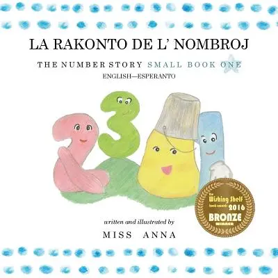 La storia dei numeri 1 LA RAKONTO DE L' NOMBROJ: Piccolo libro unico inglese-esperanto - The Number Story 1 LA RAKONTO DE L' NOMBROJ: Small Book One English-Esperanto
