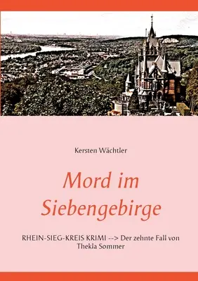 La mordacchia nel Siebengebirge: Rhein-Sieg-Kreis Krimi - La 14a caduta di Thekla Sommer - Mord im Siebengebirge: Rhein-Sieg-Kreis Krimi - Der zehnte Fall von Thekla Sommer
