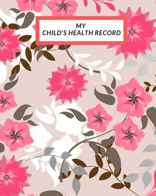 La cartella clinica del mio bambino: Libro della storia medica del bambino, registro della salute del bambino e registro delle informazioni, registro delle attività di trattamento. - My child's Health Record: Child's Medical History To do Book, Baby 's Health keepsake Register & Information Record Log, Treatment Activities Tr