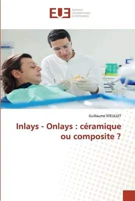 Intarsi - Intarsi: cramique ou composite? - Inlays - Onlays: cramique ou composite ?
