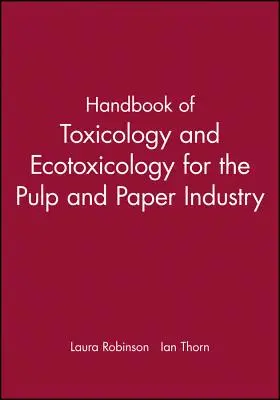 Manuale di tossicologia ed ecotossicologia per l'industria della carta e della cellulosa - Handbook of Toxicology and Ecotoxicology for the Pulp and Paper Industry