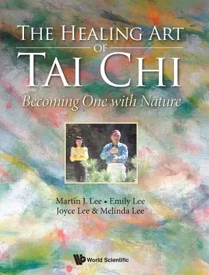L'arte curativa del Tai Chi: diventare un tutt'uno con la natura - Healing Art of Tai Chi, The: Becoming One with Nature