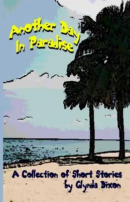 Un altro giorno in paradiso: Una raccolta di racconti - Another Day in Paradise: A Collection of Short Stories