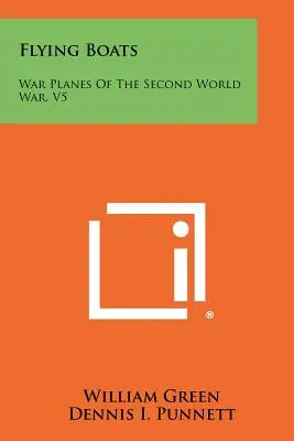 Barche volanti: Aerei da guerra della Seconda guerra mondiale, V5 - Flying Boats: War Planes of the Second World War, V5