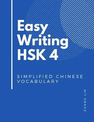 Scrittura facile HSK 4 Vocabolario cinese semplificato: Preparatevi per i nuovi test di conoscenza del cinese con questa guida completa del livello 4 dell'HSK. Rapido per - Easy Writing HSK 4 Simplified Chinese Vocabulary: Be Ready for the new Chinese Proficiency Tests with this HSK level 4 complete guide books. Quick to