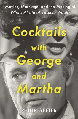 Cocktails with George and Martha: Film, matrimonio e la realizzazione di Chi ha paura di Virginia Woolf? - Cocktails with George and Martha: Movies, Marriage, and the Making of Who's Afraid of Virginia Woolf?