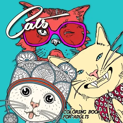 Libro da colorare di gatti per adulti: divertente libro da colorare di gatti adorabili Libro da colorare di gatti per adulti zentangle - libro da colorare di gatti zentangle per adulti - Cats Coloring Book for Adults: funny Cats Coloring Book adorable cats Coloring Book for adults zentangle - zentangle cats adult coloring book