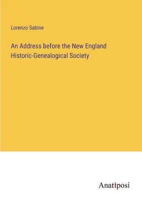 Un discorso davanti alla Società storico-genealogica del New England - An Address before the New England Historic-Genealogical Society