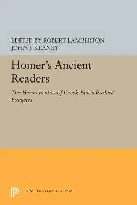 I lettori antichi di Omero: L'ermeneutica degli esegeti più antichi dell'epica greca - Homer's Ancient Readers: The Hermeneutics of Greek Epic's Earliest Exegetes
