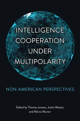 Cooperazione di intelligence nel multipolarismo: Prospettive non americane - Intelligence Cooperation under Multipolarity: Non-American Perspectives