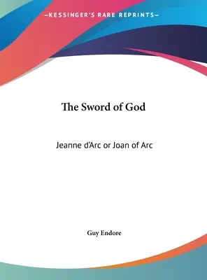 La spada di Dio: Jeanne d'Arc o Giovanna d'Arco - The Sword of God: Jeanne d'Arc or Joan of Arc
