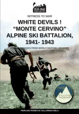 Diavoli bianchi! Battaglione sciatori alpini “Monte Cervino” 1941-1943”. - White devils! Monte Cervino