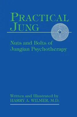 Jung pratico: Noci e bulloni della psicoterapia junghiana - Practical Jung: Nuts and Bolts of Jungian Psychotherapy