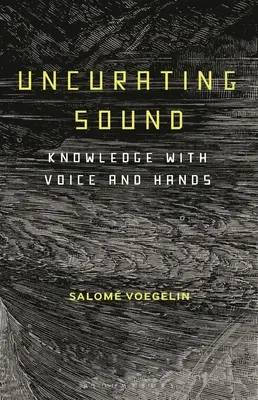 Uncurating Sound: Conoscenza con voce e mani - Uncurating Sound: Knowledge with Voice and Hands