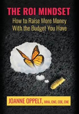 La mentalità del ROI: Come raccogliere più denaro con il budget a disposizione - The ROI Mindset: How to Raise More Money with the Budget You Have