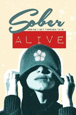 Sobrio - Come faccio a superare tutto questo VIVO - Sober - How do I get through this ALIVE