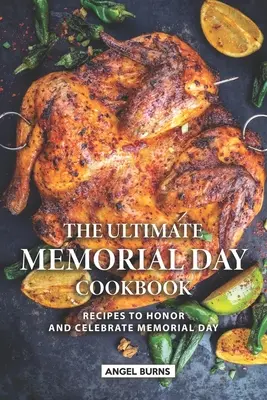 Il libro di cucina definitivo per il Memorial Day: Ricette per onorare e celebrare il Giorno della Memoria - The Ultimate Memorial Day Cookbook: Recipes to Honor and Celebrate Memorial Day