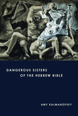 Sorelle pericolose della Bibbia ebraica - Dangerous Sisters of the Hebrew Bible