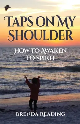 Taps on My Shoulder: Come risvegliarsi allo spirito - Taps on My Shoulder: How to Awaken to Spirit