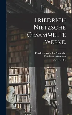 Friedrich Nietzsche - Opere raccolte. - Friedrich Nietzsche gesammelte Werke.