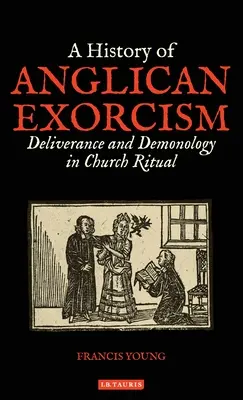 Storia dell'esorcismo anglicano: Liberazione e demonologia nel rituale della Chiesa - A History of Anglican Exorcism: Deliverance and Demonology in Church Ritual