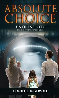 Scelta assoluta: Fino all'infinito, la trilogia dell'infinito, libro secondo - Absolute Choice: Until Infinity the Infinity Trilogy Book Two