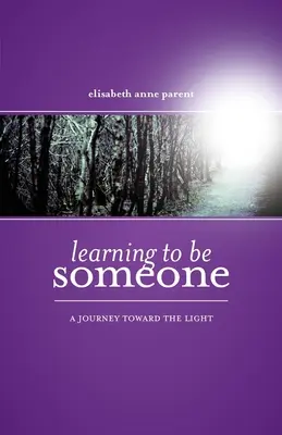 Imparare a essere qualcuno: Un viaggio verso la luce - Learning To Be Someone: A Journey Toward the Light