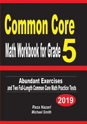 Common Core Math Workbook for Grade 5: Esercizi in abbondanza e due test pratici di matematica Common Core di lunghezza completa - Common Core Math Workbook for Grade 5: Abundant Exercises and Two Full-Length Common Core Math Practice Tests