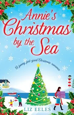 Il Natale di Annie in riva al mare: Una storia d'amore natalizia divertente e piacevole - Annie's Christmas by the Sea: A funny, feel good Christmas romance