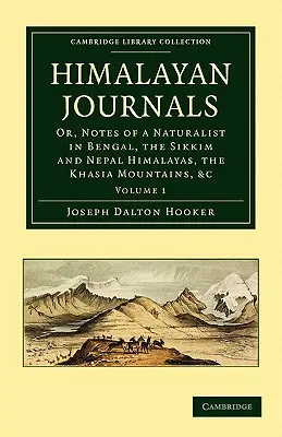 Diari himalayani: Or, Notes of a Naturalist in Bengal, the Sikkim and Nepal Himalayas, the Khasia Mountains, Etc. - Himalayan Journals: Or, Notes of a Naturalist in Bengal, the Sikkim and Nepal Himalayas, the Khasia Mountains, Etc.