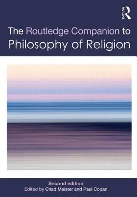 Routledge Companion to Philosophy of Religion (Compendio di filosofia della religione) - Routledge Companion to Philosophy of Religion