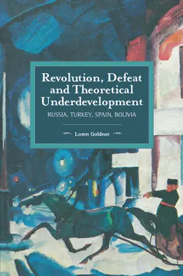 Rivoluzione, sconfitta e sottosviluppo teorico: Russia, Turchia, Spagna, Bolivia - Revolution, Defeat and Theoretical Underdevelopment: Russia, Turkey, Spain, Bolivia