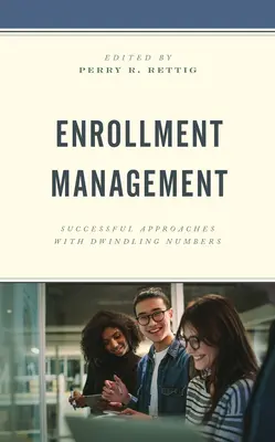 Gestione delle iscrizioni: Approcci di successo con numeri in diminuzione - Enrollment Management: Successful Approaches with Dwindling Numbers