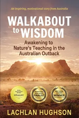In cammino verso la saggezza: Risvegliarsi all'insegnamento della natura nell'Outback australiano - Walkabout to Wisdom: Awakening to Nature's Teaching in the Australian Outback