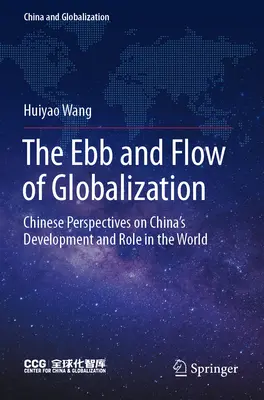 Il flusso e il riflusso della globalizzazione: Prospettive cinesi sullo sviluppo e sul ruolo della Cina nel mondo - The Ebb and Flow of Globalization: Chinese Perspectives on China's Development and Role in the World