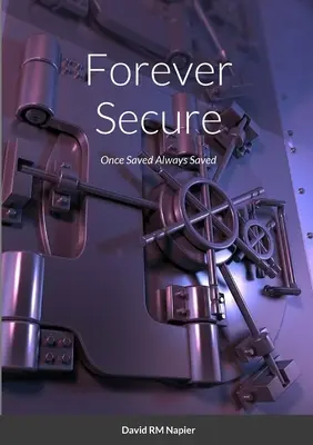 Per sempre al sicuro: Una volta salvati, sempre salvati - Forever Secure: Once Saved Always Saved