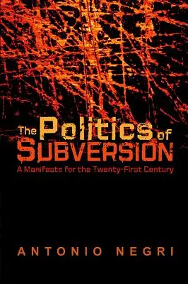 La politica della sovversione: Un manifesto per il XXI secolo - The Politics of Subversion: A Manifesto for the Twenty-First Century