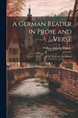 Un lettore tedesco in prosa e in versi: Con note e vocabolario - A German Reader in Prose and Verse: With Notes and Vocabulary